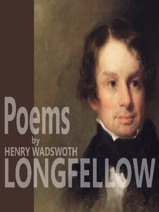 Title details for Poems by Henry Wadsworth Longfellow by Henry Wadsworth Longfellow - Available